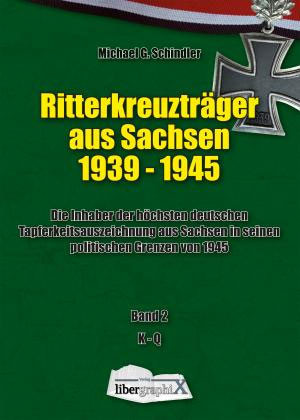 Ritterkreuzträger aus Sachsen 1939 - 1945 - Band 2